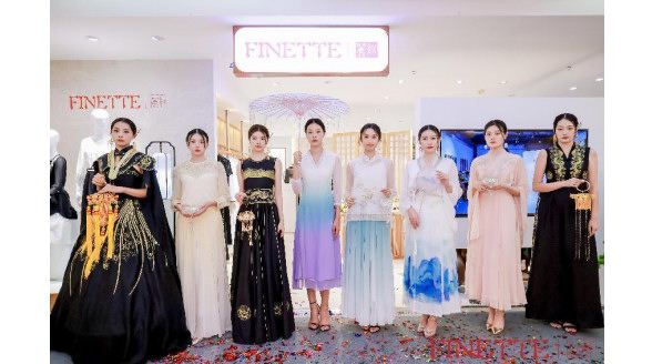 紛麗FINETTE國風首店開業——傳文化之蘊，揚東方之美